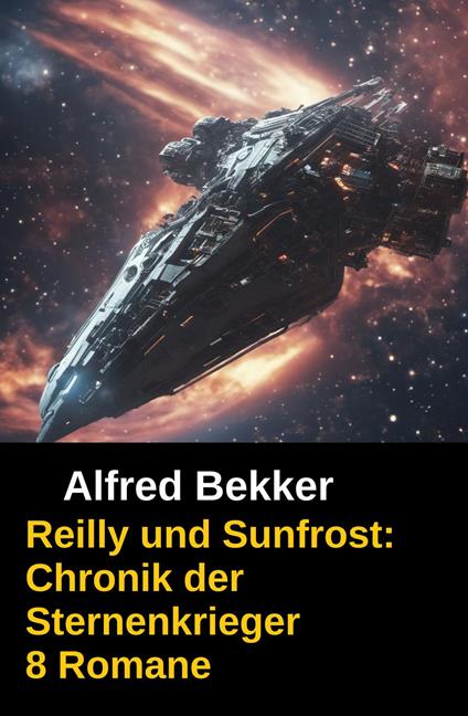 Reilly und Sunfrost: Chronik der Sternenkrieger 8 Romane