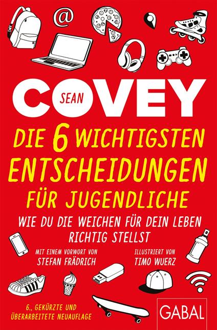 Die 6 wichtigsten Entscheidungen für Jugendliche - Sean Covey,Timo Wuerz,Ingrid Proß-Gill - ebook
