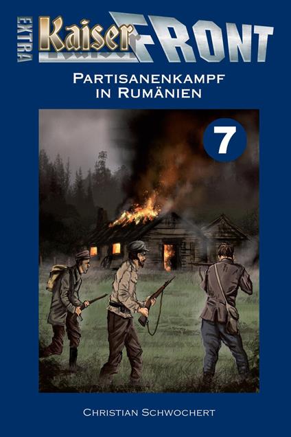 KAISERFRONT Extra, Band 7: Partisanenkampf in Rumänien