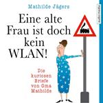 Eine alte Frau ist doch kein WLAN!
