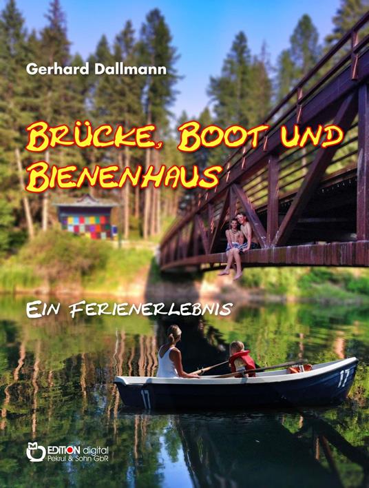 Brücke, Boot und Bienenhaus - Gerhard Dallmann - ebook