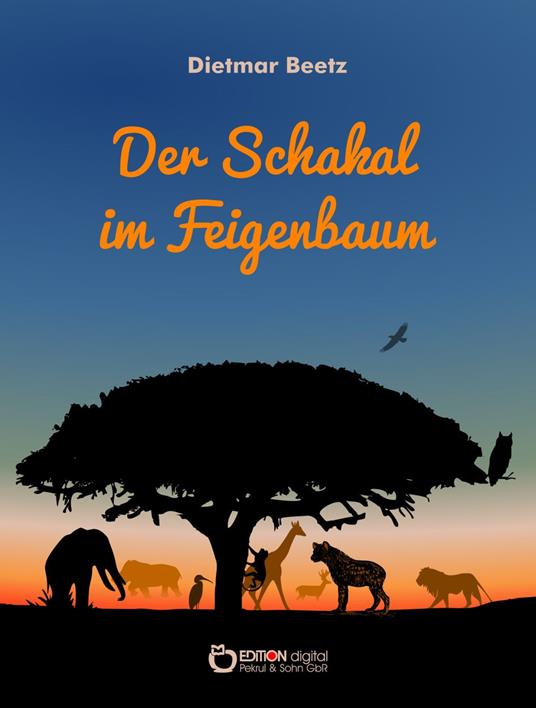 Der Schakal im Feigenbaum - Dietmar Beetz - ebook