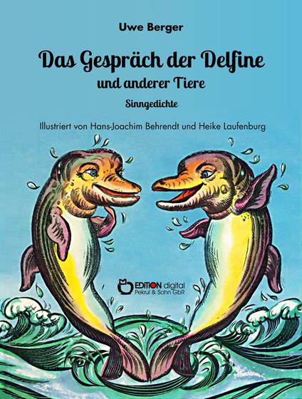 Das Gespräch der Delfine und anderer Tiere - Uwe Berger,Hans-Joachim Behrendt,Heike Laufenburg - ebook