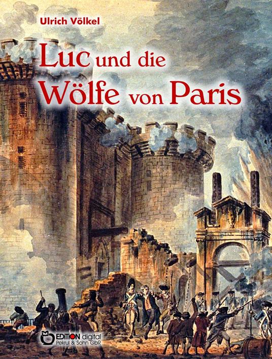 Luc und die Wölfe von Paris - Ulrich Völkel - ebook