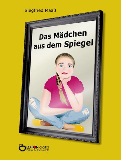 Das Mädchen aus dem Spiegel - Siegfried Maaß - ebook
