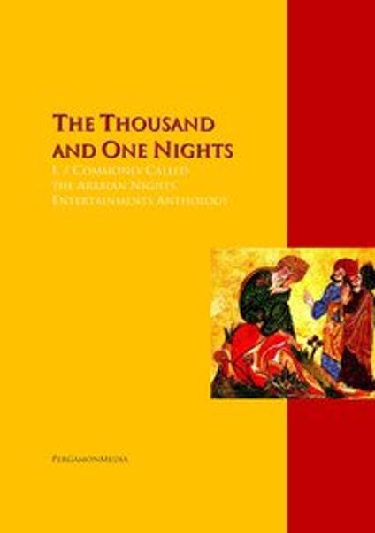 The Thousand and One Nights, Vol. I. / Commonly Called the Arabian Nights' Entertainments Anthology