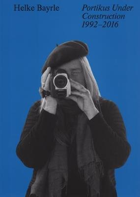 Helke Bayrle – Portikus Under Construction, 1992–2016 - Fabian Schöneich - cover