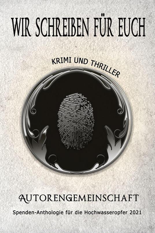 Wir schreiben für euch: Krimi und Thriller (Kurzgeschichten)