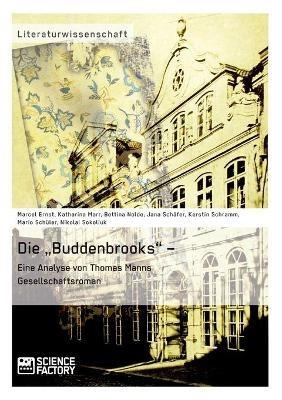 Die "Buddenbrooks" - Eine Analyse von Thomas Manns Gesellschaftsroman - Nikolai Sokoliuk,Kerstin Schramm,Marcel Ernst - cover