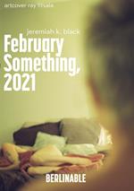 February Something, 2021