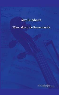 Fuhrer durch die Konzertmusik - Max Burkhardt - cover