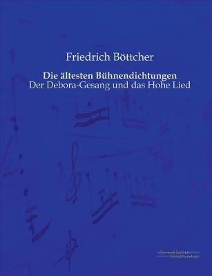 Die ältesten Bühnendichtungen: Der Debora-Gesang und das Hohe Lied - Friedrich Böttcher - cover
