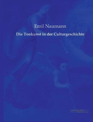 Die Tonkunst in der Culturgeschichte - Emil Naumann - cover