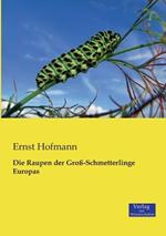 Die Raupen der Gross-Schmetterlinge Europas