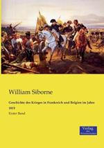 Geschichte des Krieges in Frankreich und Belgien im Jahre 1815: Erster Band
