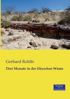 Drei Monate in der libyschen Wuste - Gerhard Rohlfs - cover