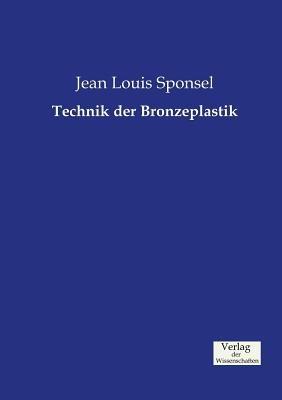 Technik der Bronzeplastik - Jean Louis Sponsel - cover