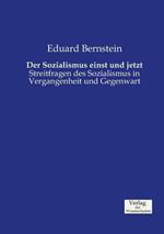 Der Sozialismus einst und jetzt: Streitfragen des Sozialismus in Vergangenheit und Gegenwart