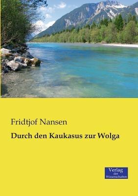 Durch den Kaukasus zur Wolga - Fridtjof Nansen - cover