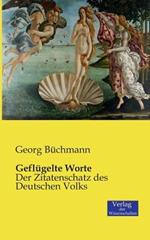 Geflugelte Worte: Der Zitatenschatz des Deutschen Volks