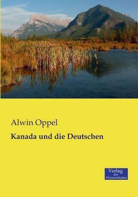 Kanada und die Deutschen - Alwin Oppel - cover