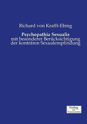 Psychopathia Sexualis: mit besonderer Berücksichtigung der konträren Sexualempfindung - Richard Von Krafft-Ebing - cover