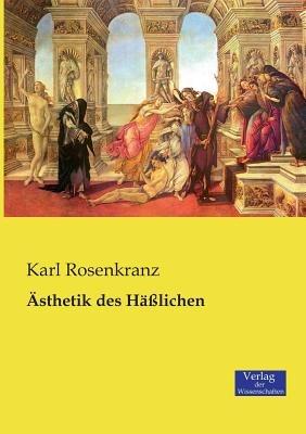 AEsthetik des Hasslichen - Karl Rosenkranz - cover