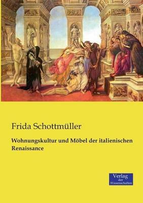 Wohnungskultur und Möbel der italienischen Renaissance - Frida Schottmüller - cover