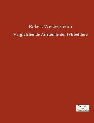 Vergleichende Anatomie der Wirbeltiere - Robert Wiedersheim - cover