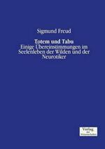 Totem und Tabu: Einige UEbereinstimmungen im Seelenleben der Wilden und der Neurotiker