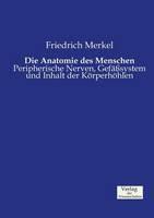 Libro in inglese Die Anatomie des Menschen: Peripherische Nerven, Gefasssystem und Inhalt der Koerperhoehlen  - Friedrich Merkel