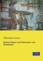 Libro in inglese Robert Mayer und Hermann von Helmholtz  - Theodor Gross