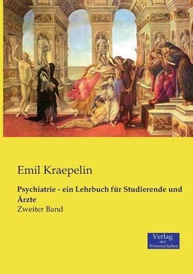 Psychiatrie - ein Lehrbuch für Studierende und Ärzte: Zweiter Band - Emil Kraepelin - cover