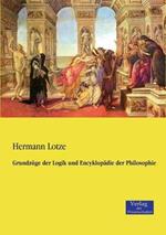 Grundzuge der Logik und Encyklopadie der Philosophie