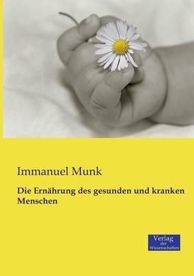 Die Ernährung des gesunden und kranken Menschen - Immanuel Munk - cover