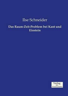 Das Raum-Zeit-Problem bei Kant und Einstein - Ilse Schneider - cover