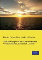 Abhandlungen über Thermometrie: von Fahrenheit, Réaumur, Celsius