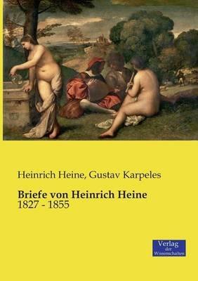 Briefe von Heinrich Heine: 1827 - 1855 - Heinrich Heine,Gustav Karpeles - cover