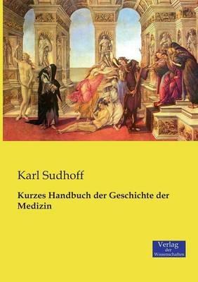 Kurzes Handbuch der Geschichte der Medizin - Karl Sudhoff - cover