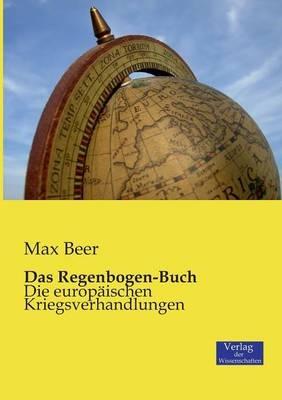 Das Regenbogen-Buch: Die europaischen Kriegsverhandlungen - Max Beer - cover