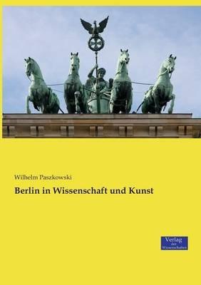 Berlin in Wissenschaft und Kunst - Wilhelm Paszkowski - cover