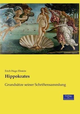 Hippokrates: Grundsatze seiner Schriftensammlung - Erich Hugo Ebstein - cover