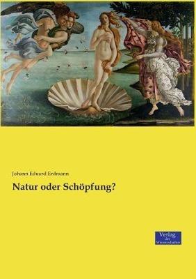 Natur oder Schoepfung? - Johann Eduard Erdmann - cover