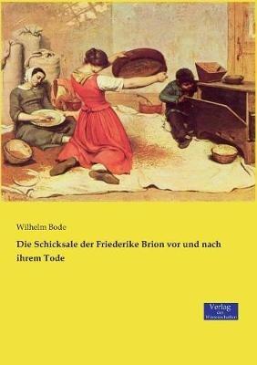 Die Schicksale der Friederike Brion vor und nach ihrem Tode - Wilhelm Bode - cover