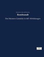 Rembrandt: Des Meisters Gemalde in 643 Abbildungen