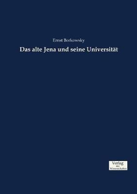 Das alte Jena und seine Universitat - Ernst Borkowsky - cover