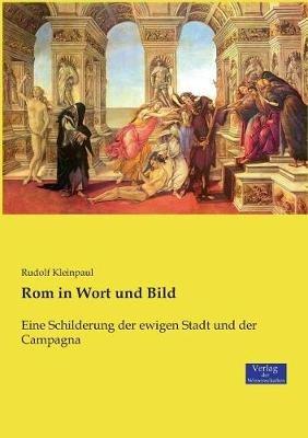 Rom in Wort und Bild: Eine Schilderung der ewigen Stadt und der Campagna - Rudolf Kleinpaul - cover