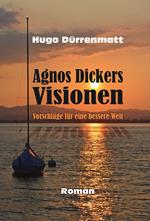 Agnos Dickers Visionen