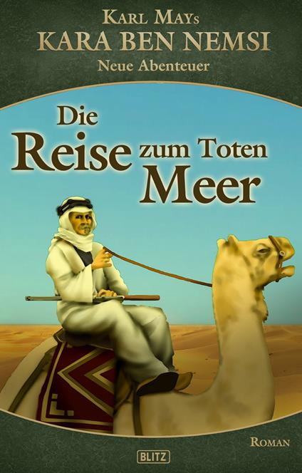 Kara Ben Nemsi - Neue Abenteuer 13: Die Reise zum Toten Meer - Ralph G. Kretschmann - ebook