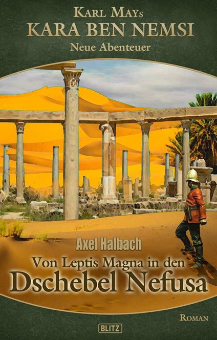 Kara Ben Nemsi - Neue Abenteuer 22: Von Leptis Magna in den Dschebel Nefusa - Axel J. Halbach - ebook